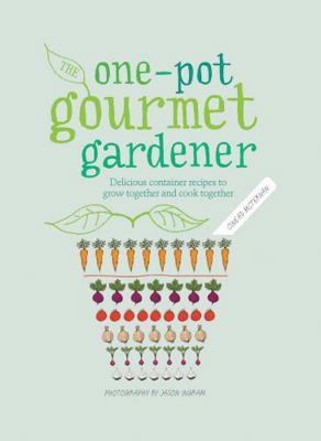 One-Pot Gourmet Gardener: Delicious container r... 0711235902 Book Cover