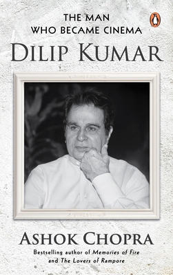 The Man Who Became Cinema: Dilip Kumar 0143475843 Book Cover