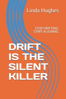 Drift Is the Silent Killer: Stop Drifting. Star... B0GJN5QV9M Book Cover