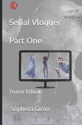 Serial Vlogger Part One: Teaser Edition B0DJMK9V3X Book Cover