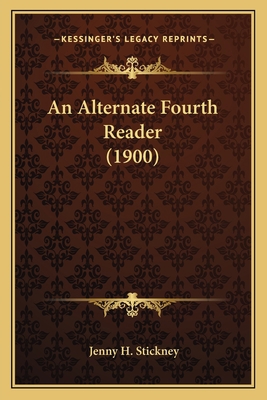An Alternate Fourth Reader (1900) 1164566865 Book Cover