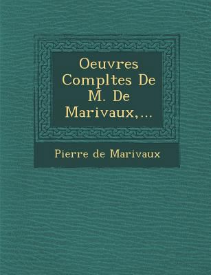 Oeuvres Completes de M. de Marivaux, ... [French] 128813827X Book Cover