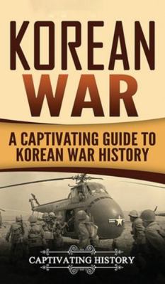 Korean War: A Captivating Guide to Korean War H... 1647485517 Book Cover