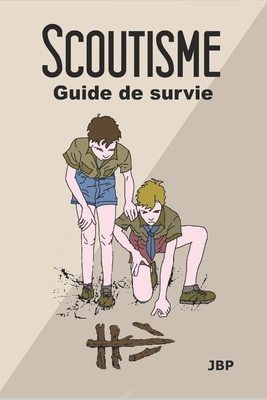 Scoutisme: Guide de survie [French] 1691432393 Book Cover