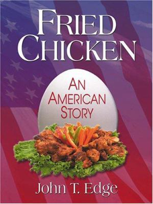 Fried Chicken: An American Story [Large Print] 0786271973 Book Cover