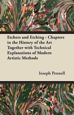 Etchers and Etching - Chapters in the History o... 1447445996 Book Cover