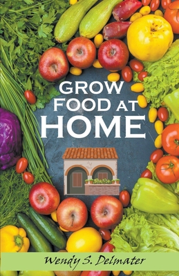 Grow Food at Home B0BYQS39T9 Book Cover