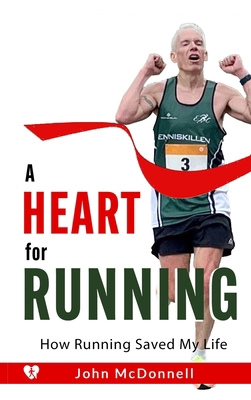 A Heart for Running: How Running Saved My Life 1399941372 Book Cover