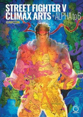 Street Fighter V: Climax Arts + Alpha to 6 1772943819 Book Cover