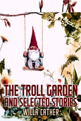 The Troll Garden and Selected Stories illustrated            Book Cover