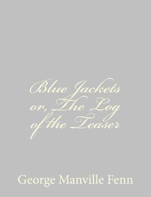 Blue Jackets or, The Log of the Teaser 1484034341 Book Cover