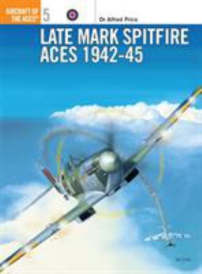 Late Mark Spitfire Aces 1942-45 1855325756 Book Cover