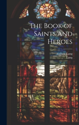 The Book of Saints And Heroes 1019381019 Book Cover