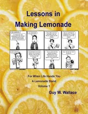 Lessons in Making Lemonade - Volume 1: For When... 1466278080 Book Cover