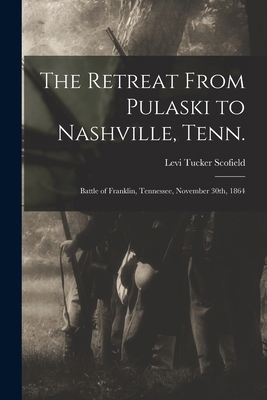 The Retreat From Pulaski to Nashville, Tenn.; B... 1015921264 Book Cover