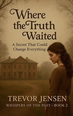 Where The Truth Waited: A Secret That Could Cha... B0FBZBYPW1 Book Cover