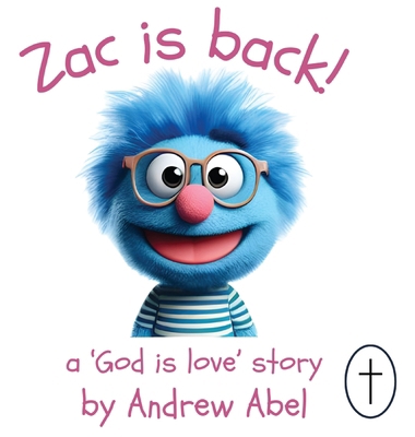 Zac is Back!: A 'God is Love' Story B0D1BJQJZQ Book Cover