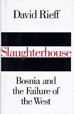 Slaughterhouse: Bosnia and the Failure of the West 0671881183 Book Cover