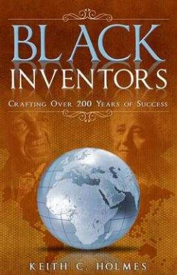 Black Inventors: Crafting Over 200 Years of Suc... 0979957303 Book Cover