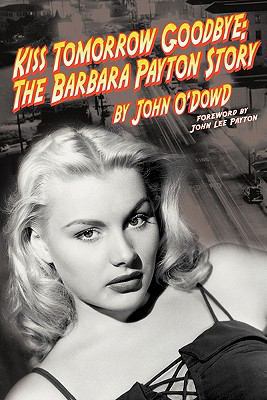 Kiss Tomorrow Goodbye: The Barbara Payton Story 1593930631 Book Cover