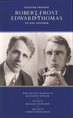 Elected Friends: Robert Frost & Edward Thomas T... 1590510836 Book Cover
