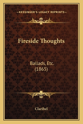 Fireside Thoughts: Ballads, Etc. (1865) 1165418509 Book Cover