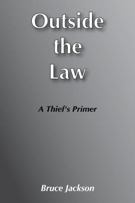 Outside the Law: A Thief's Primer 0878555315 Book Cover