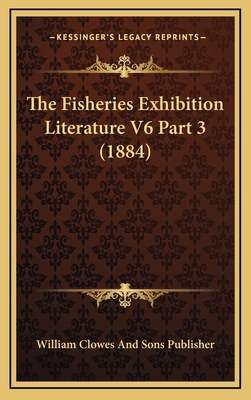 The Fisheries Exhibition Literature V6 Part 3 (... 1164403605 Book Cover