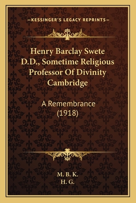 Henry Barclay Swete D.D., Sometime Religious Pr... 1164014269 Book Cover