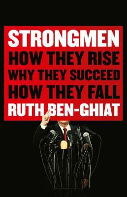 Strongmen: How They Rise, Why They Succeed, How... 1788164768 Book Cover