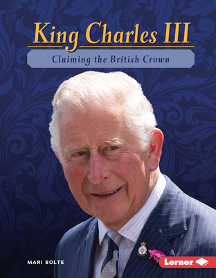 King Charles III: Claiming the British Crown B0BGNKR2Z2 Book Cover