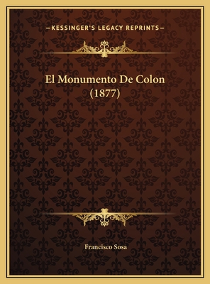 El Monumento De Colon (1877) [Spanish] 1169395384 Book Cover