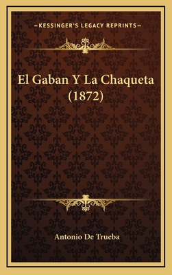 El Gaban Y La Chaqueta (1872) [Spanish] 1168615666 Book Cover