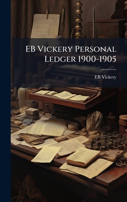EB Vickery Personal Ledger 1900-1905 1024131718 Book Cover