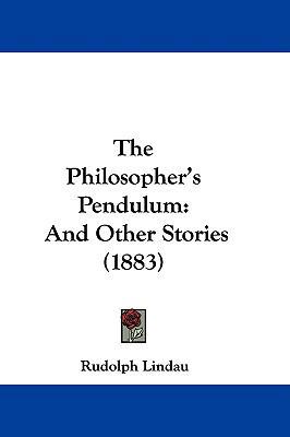The Philosopher's Pendulum: And Other Stories (... 1104349825 Book Cover