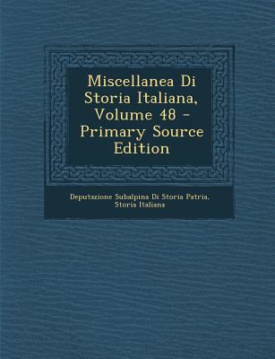 Miscellanea Di Storia Italiana, Volume 48 - Pri... [Italian] 1293331643 Book Cover