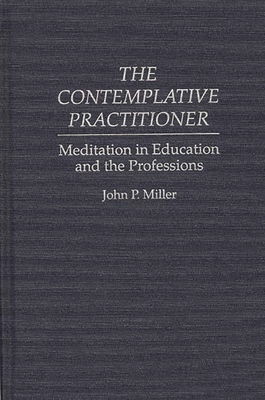 The Contemplative Practitioner: Meditation in E... 0897894014 Book Cover