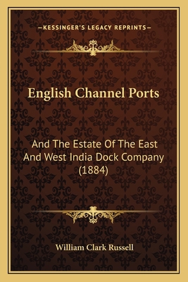 English Channel Ports: And The Estate Of The Ea... 1166950166 Book Cover