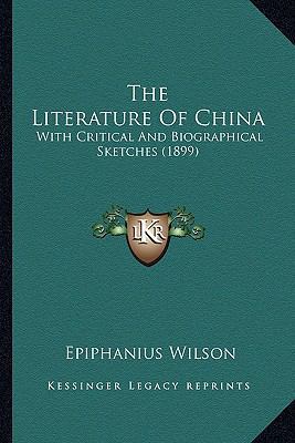 The Literature Of China: With Critical And Biog... 1163919098 Book Cover