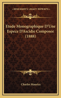 Etude Monographique D'Une Espece D'Ascidie Comp... [French] 116685356X Book Cover