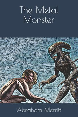 The Metal Monster 1792162553 Book Cover
