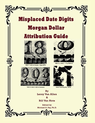 Misplaced Date Digits Morgan Dollar Attribution... B0GTS2FML4 Book Cover