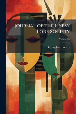 Journal of the Gypsy Lore Society; Volume 05 1176748718 Book Cover