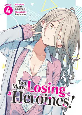 Too Many Losing Heroines! (Light Novel) Vol. 4 B0DFFY64PD Book Cover