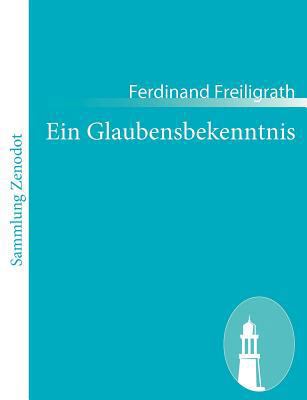 Ein Glaubensbekenntnis: Zeitgedichte [German] 3843052794 Book Cover