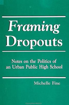 Framing Dropouts: Notes on the Politics of an U... 079140403X Book Cover