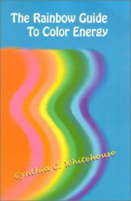 The Rainbow Guide to Color Energy 0970183518 Book Cover