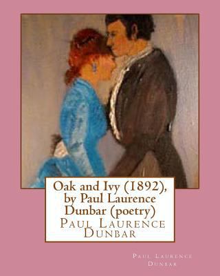 Oak and Ivy (1892), by Paul Laurence Dunbar (po... 1530991749 Book Cover