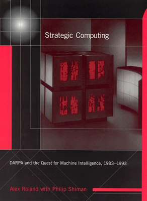 Strategic Computing: Darpa and the Quest for Ma... 0262529262 Book Cover