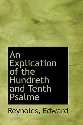 An Explication of the Hundreth and Tenth Psalme 1110337477 Book Cover